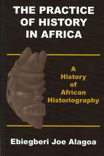 The Practice of History in Africa. a History of African Historiography