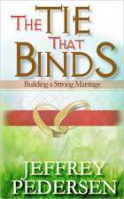 The Tie That Binds: Building a Strong Marriage