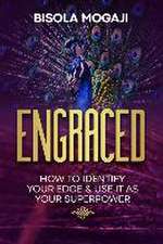 Engraced: How to Identify Your Edge and Use It as Your Superpower