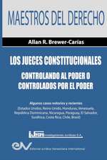 Los Jueces Constitucionales. Controlando al Poder o controlados por el Poder