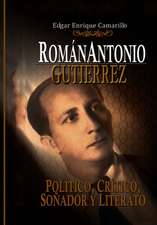 Román Antonio Gutiérrez Montiel,: Político, Crítico Y Literario