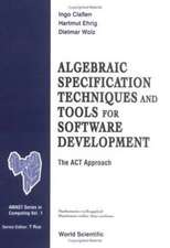 Algebraic Specification Techniques and Tools for Software Development: The ACT Approach