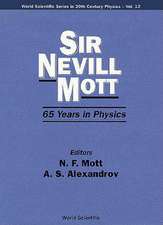 Sir Nevill Mott - 65 Years in Physics