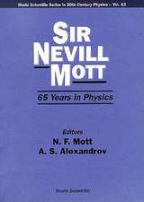 Sir Nevill Mott - 65 Years in Physics