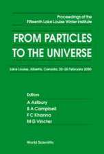 From Particles to the Universe - Proceedings of the Fifteenth Lake Louise Winter Institute