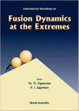 Fusion Dynamics At The Extremes, Procs Of The International Workshop