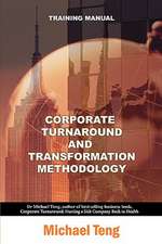 Corporate Turnaround and Transformation Methodology (Training Manual): Spiritual and Secular Principles in Corporate Turnaround and Transformation