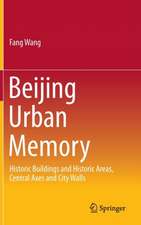 Beijing Urban Memory: Historic Buildings and Historic Areas, Central Axes and City Walls