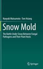 Snow Mold: The Battle Under Snow Between Fungal Pathogens and Their Plant Hosts