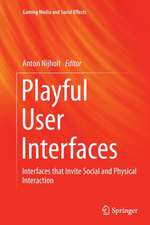 Playful User Interfaces: Interfaces that Invite Social and Physical Interaction