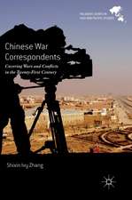 Chinese War Correspondents: Covering Wars and Conflicts in the Twenty-First Century