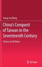 China’s Conquest of Taiwan in the Seventeenth Century: Victory at Full Moon