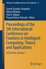 Proceedings of the 5th International Conference on Frontiers in Intelligent Computing: Theory and Applications: FICTA 2016, Volume 1