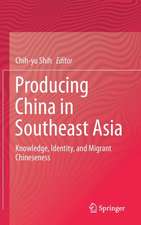 Producing China in Southeast Asia: Knowledge, Identity, and Migrant Chineseness