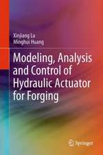 Modeling, Analysis and Control of Hydraulic Actuator for Forging