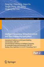 Intelligent Computing, Networked Control, and Their Engineering Applications: International Conference on Life System Modeling and Simulation, LSMS 2017 and International Conference on Intelligent Computing for Sustainable Energy and Environment, ICSEE 2017, Nanjing, China, September 22-24, 2017, Proceedings, Part II