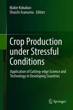 Crop Production under Stressful Conditions: Application of Cutting-edge Science and Technology in Developing Countries