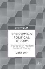 Performing Political Theory: Pedagogy in Modern Political Theory