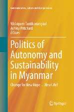 Politics of Autonomy and Sustainability in Myanmar: Change for New Hope…New Life?