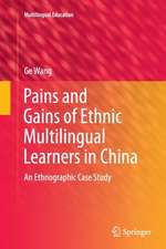 Pains and Gains of Ethnic Multilingual Learners in China: An Ethnographic Case Study