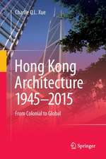 Hong Kong Architecture 1945-2015: From Colonial to Global