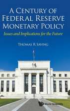 CENTURY OF FEDERAL RESERVE MONETARY POLICY, A