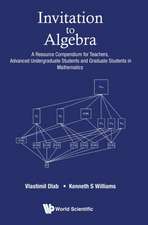 Invitation to Algebra: A Resource Compendium for Teachers, Advanced Undergraduate Students and Graduate Students in Mathematics