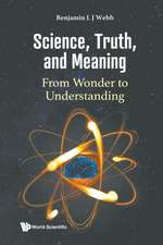 Science, Truth, and Meaning: From Wonder to Understanding