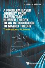 Problem Based Journey from Elementary Number Theory to an Introduction to Matrix Theory, A: The President Problems