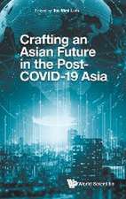 CRAFTING AN ASIAN FUTURE IN THE POST-COVID-19 ASIA