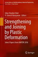 Strengthening and Joining by Plastic Deformation: Select Papers from AIMTDR 2016