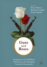 Guns & Roses: Comparative Civil-Military Relations in the Changing Security Environment