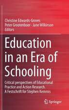 Education in an Era of Schooling: Critical perspectives of Educational Practice and Action Research. A Festschrift for Stephen Kemmis