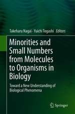 Minorities and Small Numbers from Molecules to Organisms in Biology: Toward a New Understanding of Biological Phenomena