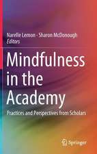 Mindfulness in the Academy: Practices and Perspectives from Scholars