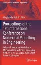 Proceedings of the 1st International Conference on Numerical Modelling in Engineering: Volume 2: Numerical Modelling in Mechanical and Materials Engineering, NME 2018, 28-29 August 2018, Ghent University, Belgium