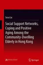 Social Support Networks, Coping and Positive Aging Among the Community-Dwelling Elderly in Hong Kong