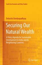 Securing Our Natural Wealth: A Policy Agenda for Sustainable Development in India and for Its Neighboring Countries