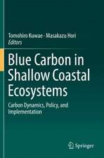 Blue Carbon in Shallow Coastal Ecosystems: Carbon Dynamics, Policy, and Implementation