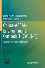 China-ASEAN Environment Outlook 1 (CAEO-1): Towards Green Development