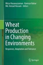 Wheat Production in Changing Environments: Responses, Adaptation and Tolerance