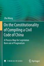 On the Constitutionality of Compiling a Civil Code of China: A Process Map for Legislation Born out of Pragmatism