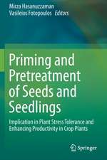 Priming and Pretreatment of Seeds and Seedlings: Implication in Plant Stress Tolerance and Enhancing Productivity in Crop Plants