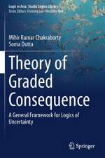 Theory of Graded Consequence: A General Framework for Logics of Uncertainty