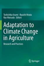 Adaptation to Climate Change in Agriculture: Research and Practices