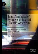 Transformation of Sydney’s Industrial Historic Waterfront: The Production of Tourism for Consumption