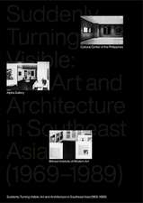 Suddenly Turning Visible – Art and Architecture in Southeast Asia (1969–1989)