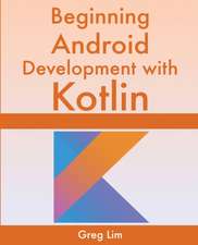 Lim, G: Beginning Android Development With Kotlin