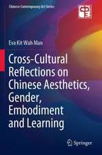 Cross-Cultural Reflections on Chinese Aesthetics, Gender, Embodiment and Learning