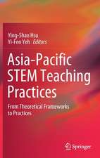 Asia-Pacific STEM Teaching Practices: From Theoretical Frameworks to Practices
